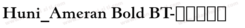 Huni_Ameran Bold BT字体转换